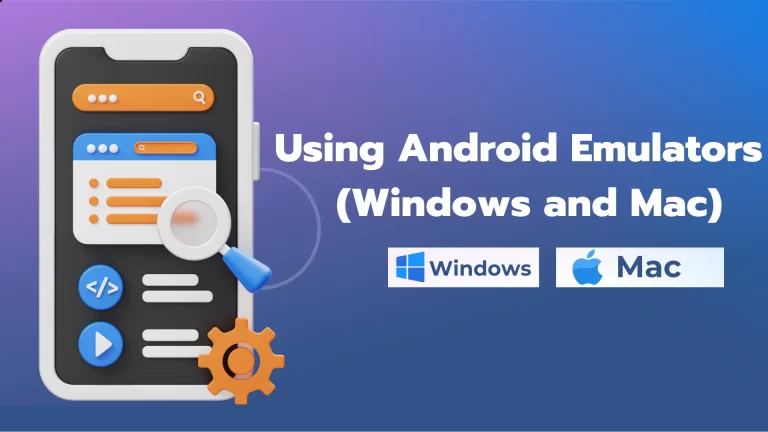 Using Android Emulators (Windows and Mac)